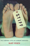 Stiff : The Curious Lives Of Human Cadavers